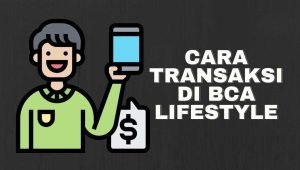 Cara transaksi di BCA lifestyle