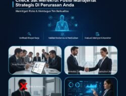 Pentingnya Melakukan Background Check Saat Merekrut Posisi Manajerial Strategis Di Perusahaan Anda